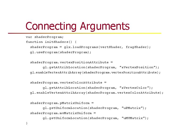 Connecting Arguments var shader. Program; function init. Shaders() { shader. Program = glx. load. Connecting Arguments var shader. Program; function init. Shaders() { shader. Program = glx. load.