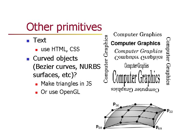 Other primitives n Text n n use HTML, CSS Curved objects (Bezier curves, NURBS Other primitives n Text n n use HTML, CSS Curved objects (Bezier curves, NURBS