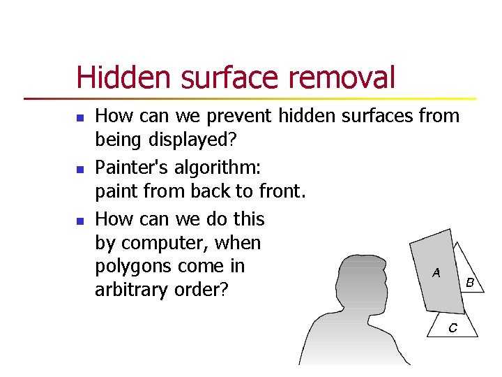 Hidden surface removal n n n How can we prevent hidden surfaces from being Hidden surface removal n n n How can we prevent hidden surfaces from being