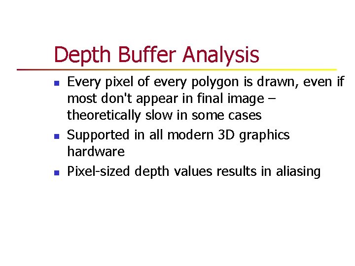 Depth Buffer Analysis n n n Every pixel of every polygon is drawn, even Depth Buffer Analysis n n n Every pixel of every polygon is drawn, even