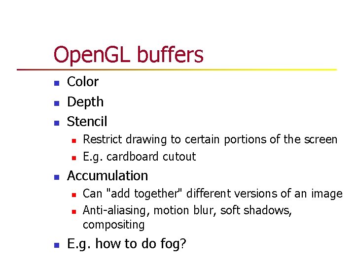 Open. GL buffers n n n Color Depth Stencil n n n Accumulation n Open. GL buffers n n n Color Depth Stencil n n n Accumulation n