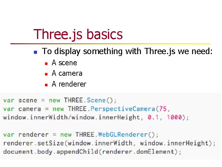 Three. js basics n To display something with Three. js we need: n n Three. js basics n To display something with Three. js we need: n n