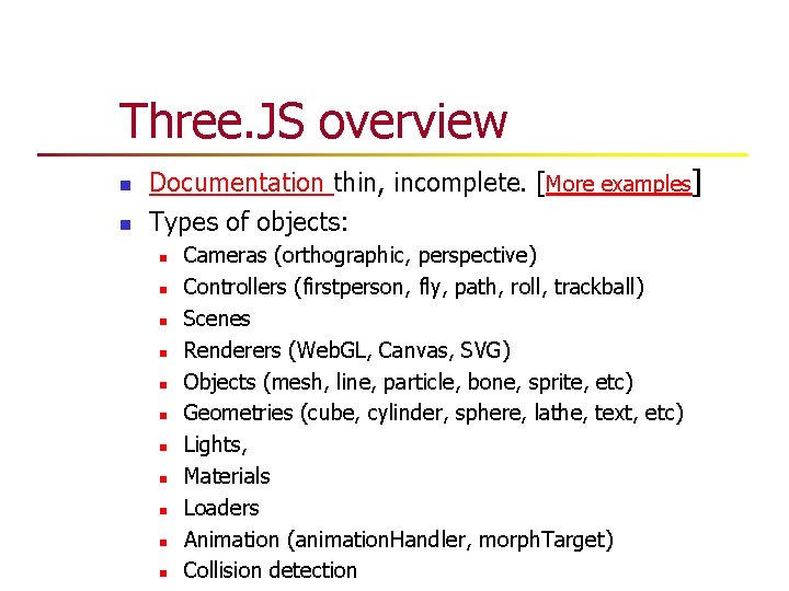 Three. JS overview n n Documentation thin, incomplete. [More examples] Types of objects: n
