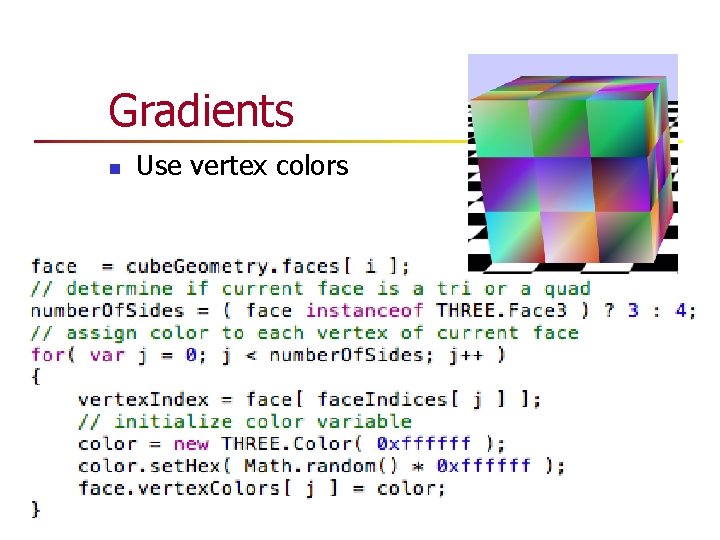 Gradients n Use vertex colors Gradients n Use vertex colors