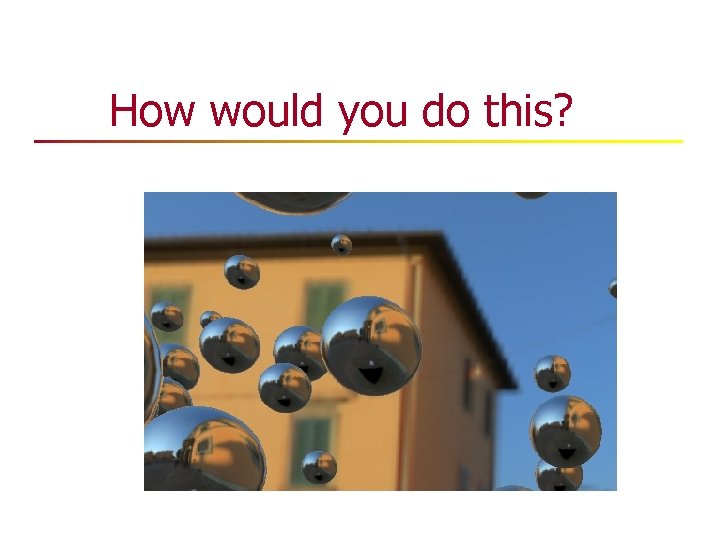 How would you do this? How would you do this?