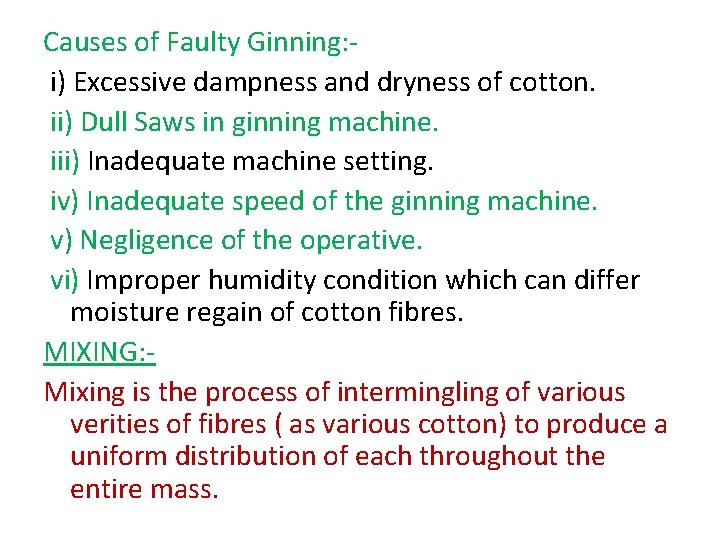 Causes of Faulty Ginning: i) Excessive dampness and dryness of cotton. ii) Dull Saws