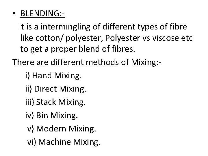  • BLENDING: It is a intermingling of different types of fibre like cotton/