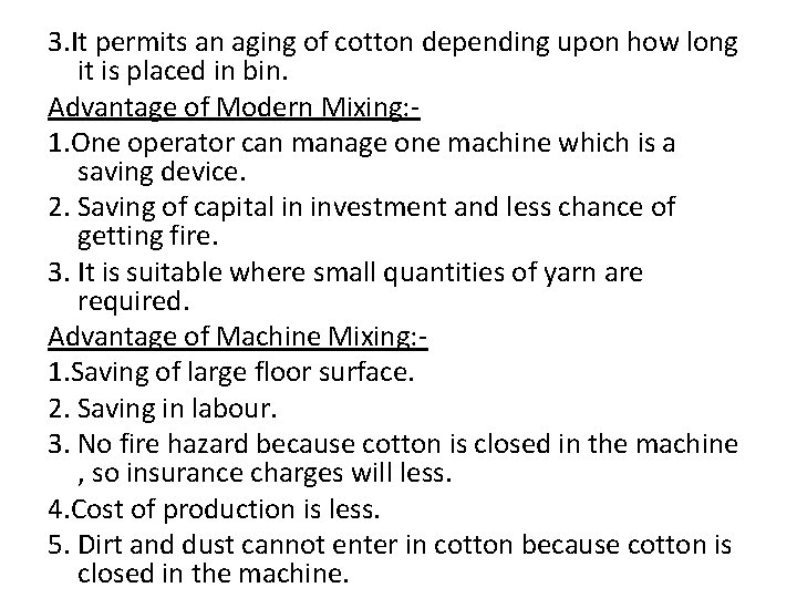 3. It permits an aging of cotton depending upon how long it is placed