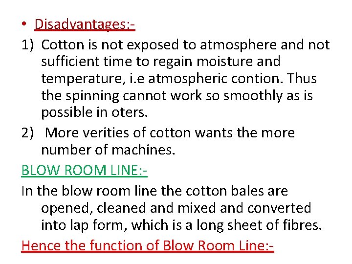  • Disadvantages: 1) Cotton is not exposed to atmosphere and not sufficient time
