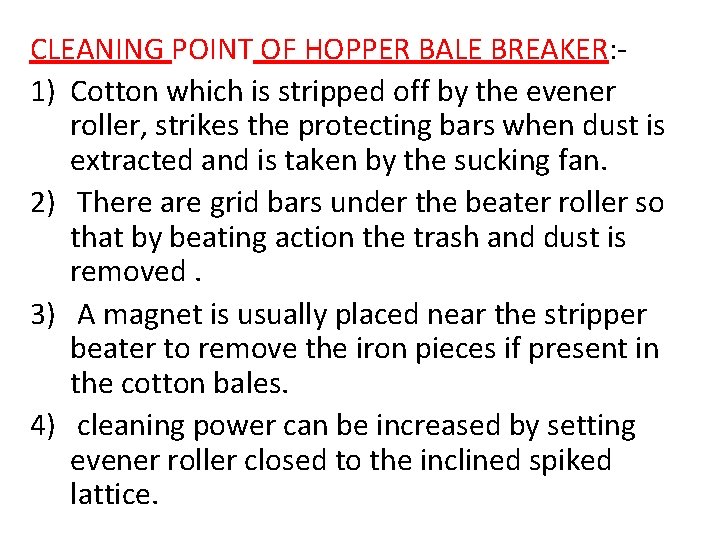 CLEANING POINT OF HOPPER BALE BREAKER: 1) Cotton which is stripped off by the