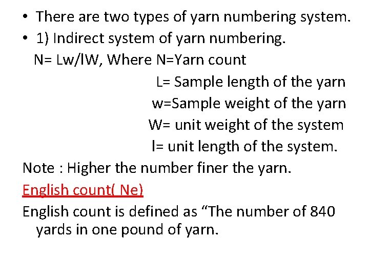  • There are two types of yarn numbering system. • 1) Indirect system