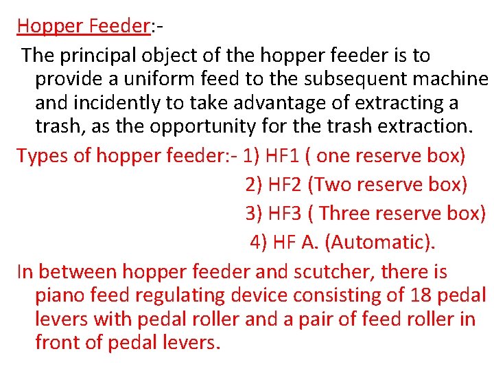 Hopper Feeder: The principal object of the hopper feeder is to provide a uniform
