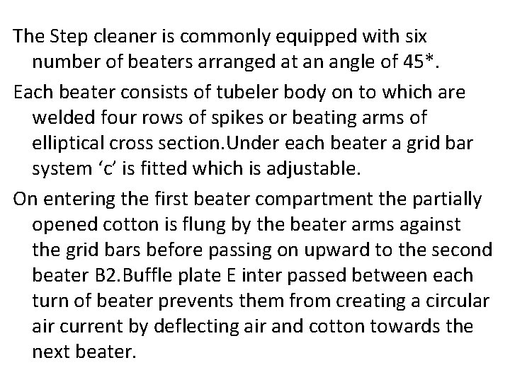 The Step cleaner is commonly equipped with six number of beaters arranged at an