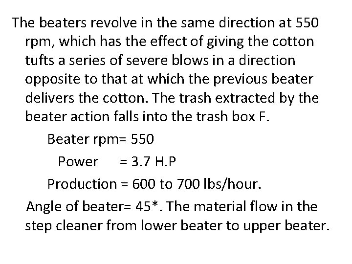 The beaters revolve in the same direction at 550 rpm, which has the effect