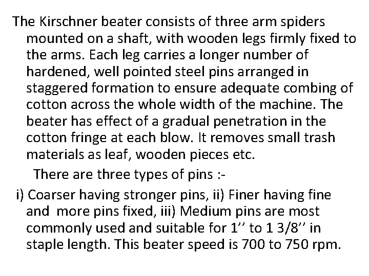 The Kirschner beater consists of three arm spiders mounted on a shaft, with wooden