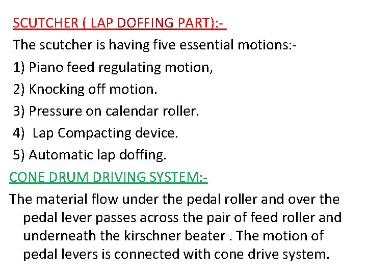 SCUTCHER ( LAP DOFFING PART): The scutcher is having five essential motions: 1) Piano