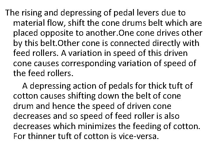 The rising and depressing of pedal levers due to material flow, shift the cone