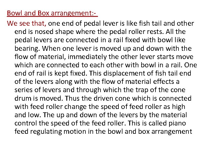 Bowl and Box arrangement: We see that, one end of pedal lever is like