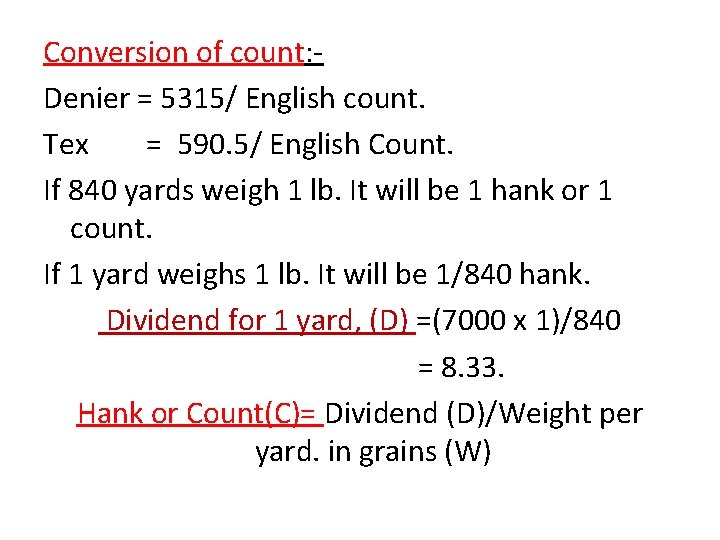 Conversion of count: Denier = 5315/ English count. Tex = 590. 5/ English Count.