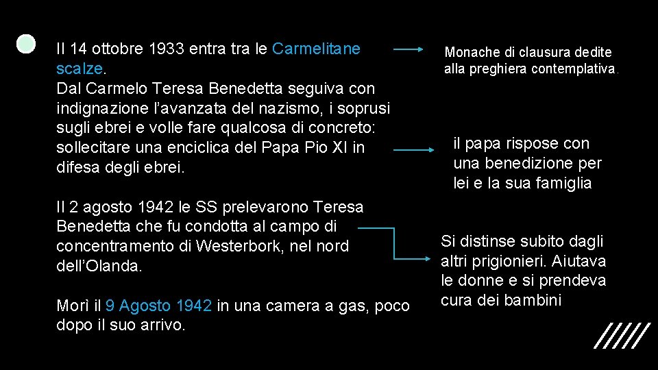 Il 14 ottobre 1933 entra le Carmelitane scalze. Dal Carmelo Teresa Benedetta seguiva con