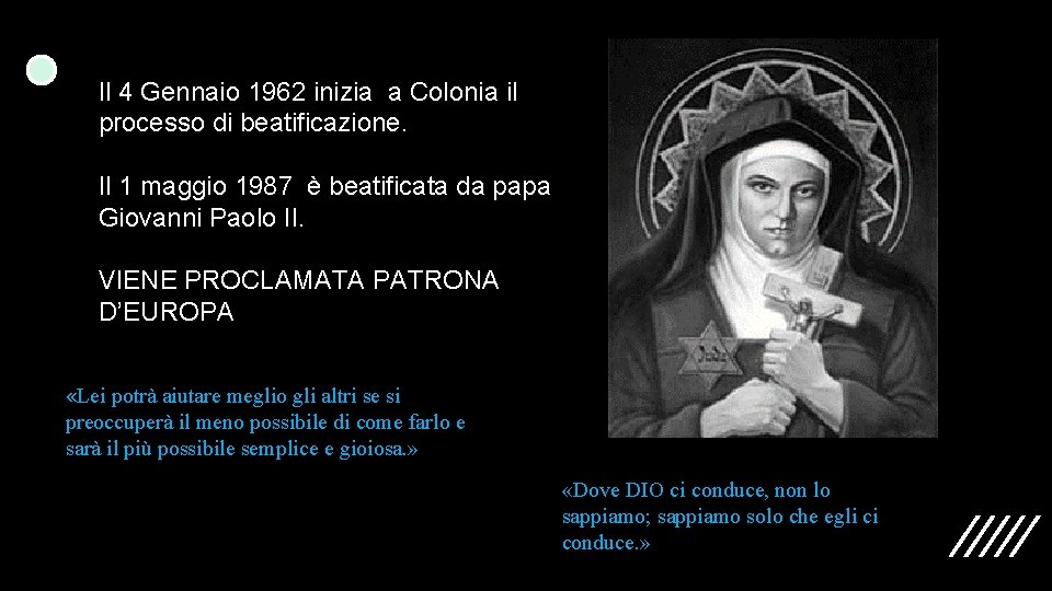 Il 4 Gennaio 1962 inizia a Colonia il processo di beatificazione. Il 1 maggio