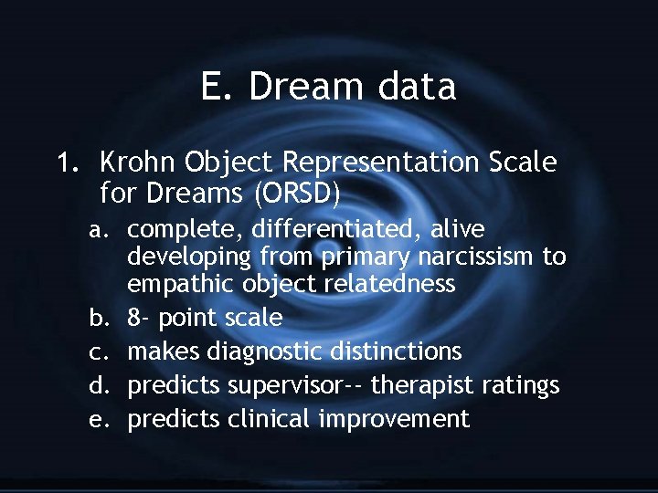E. Dream data 1. Krohn Object Representation Scale for Dreams (ORSD) a. complete, differentiated,