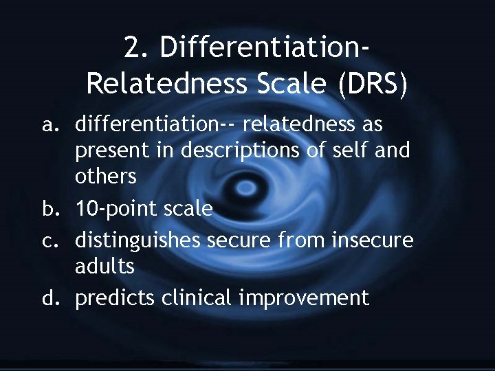 2. Differentiation. Relatedness Scale (DRS) a. differentiation-- relatedness as present in descriptions of self