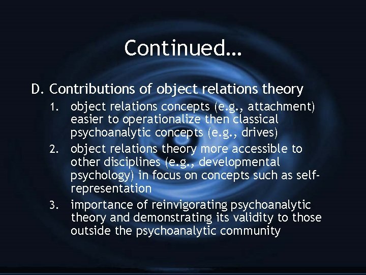 Continued… D. Contributions of object relations theory 1. object relations concepts (e. g. ,
