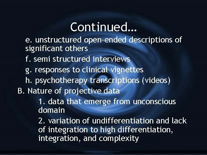 Continued… e. unstructured open-ended descriptions of significant others f. semi structured interviews g. responses