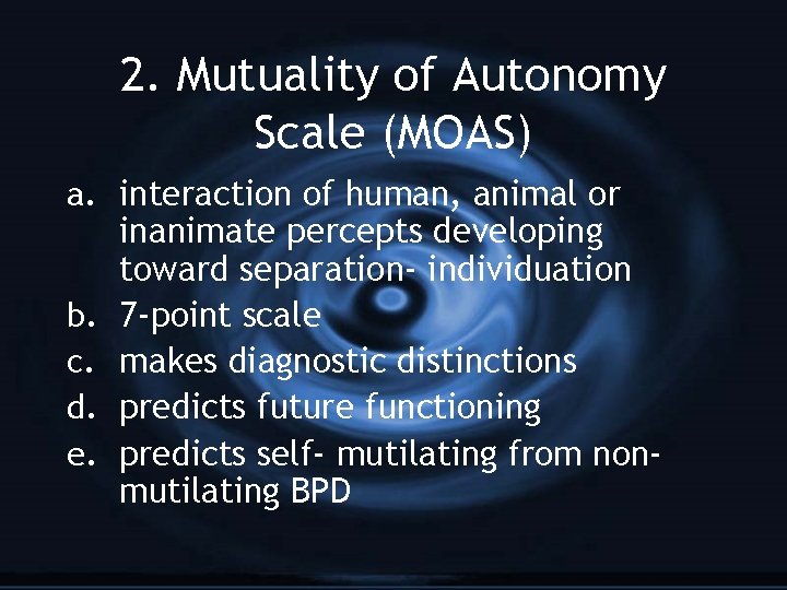 2. Mutuality of Autonomy Scale (MOAS) a. interaction of human, animal or inanimate percepts
