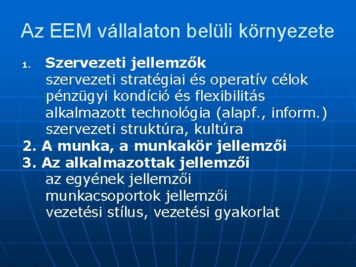 Az EEM vállalaton belüli környezete Szervezeti jellemzők szervezeti stratégiai és operatív célok pénzügyi kondíció