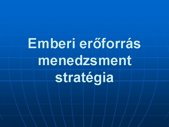 Emberi erőforrás menedzsment stratégia 