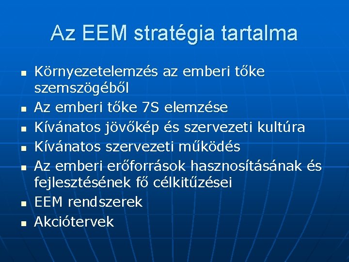 Az EEM stratégia tartalma n n n n Környezetelemzés az emberi tőke szemszögéből Az