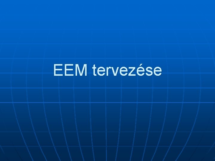 EEM tervezése 