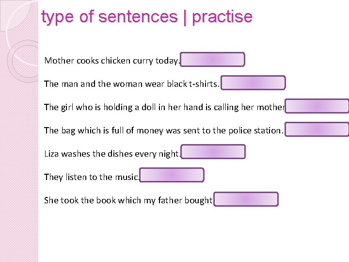 type of sentences | practise Mother cooks chicken curry today. The man and the