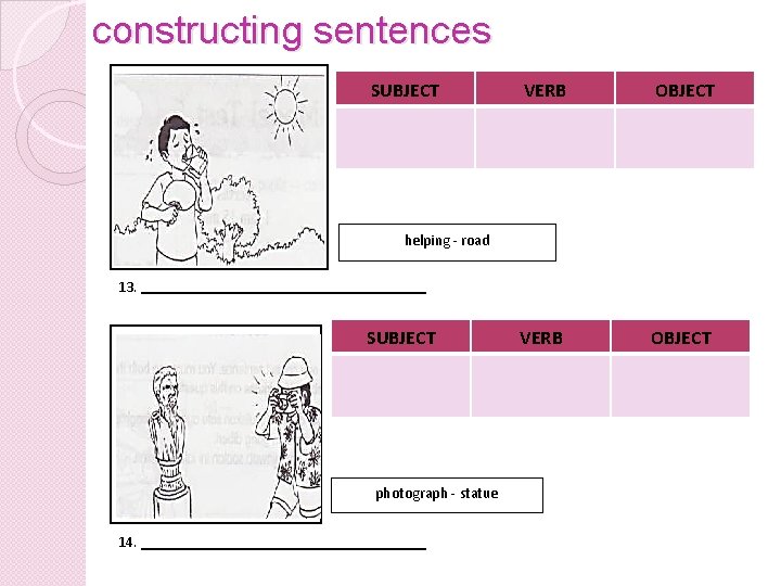 constructing sentences constructing sentences SUBJECT VERB OBJECT helping