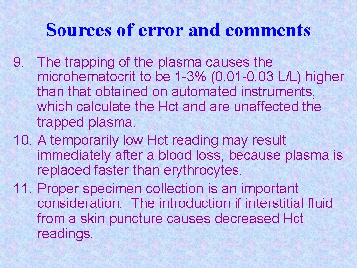 Sources of error and comments 9. The trapping of the plasma causes the microhematocrit