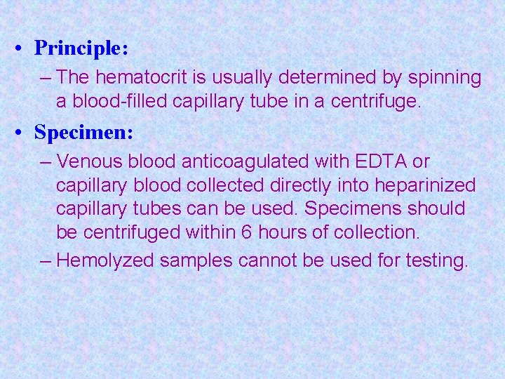  • Principle: – The hematocrit is usually determined by spinning a blood-filled capillary