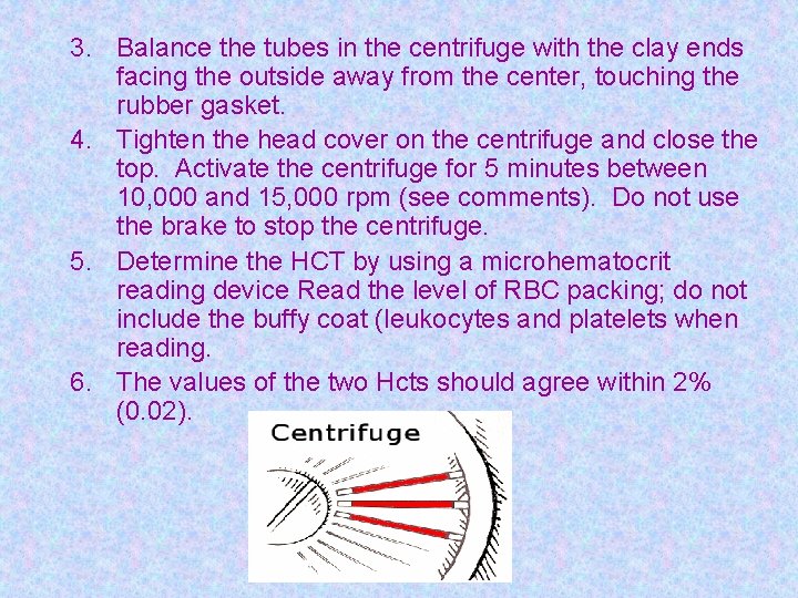 3. Balance the tubes in the centrifuge with the clay ends facing the outside