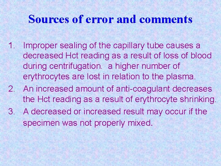 Sources of error and comments 1. Improper sealing of the capillary tube causes a