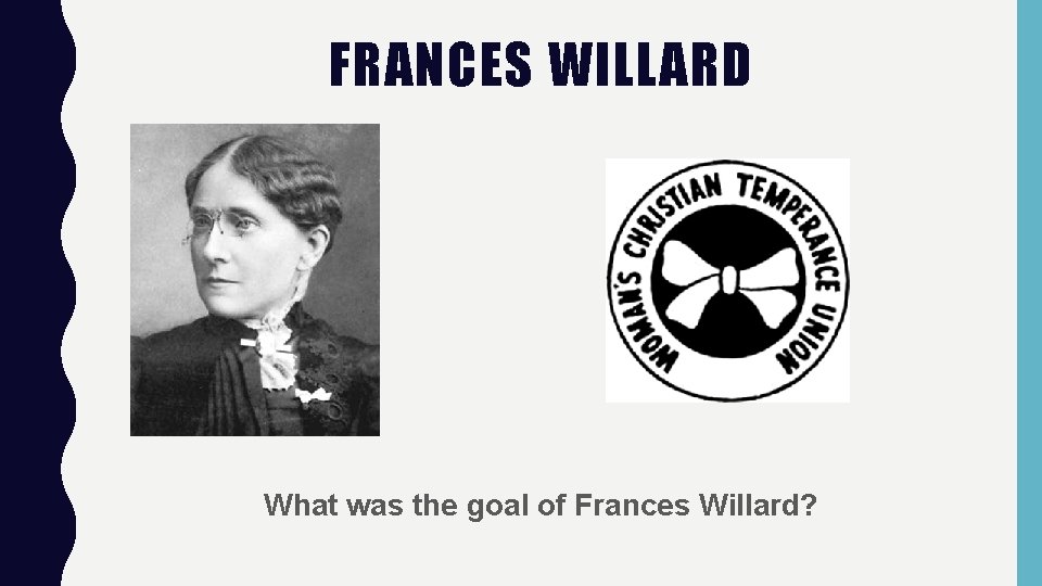 FRANCES WILLARD What was the goal of Frances Willard? 