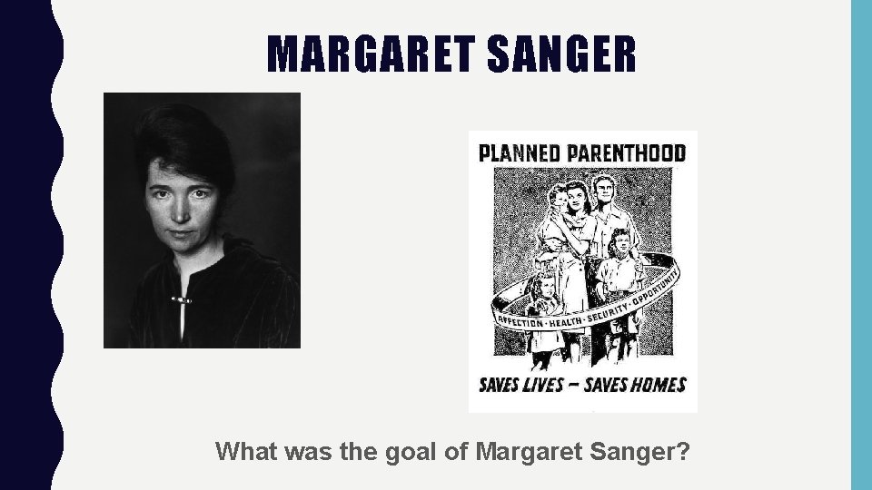 MARGARET SANGER What was the goal of Margaret Sanger? 