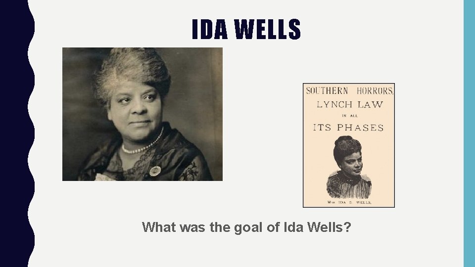 IDA WELLS What was the goal of Ida Wells? 