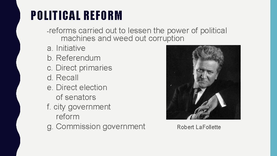 POLITICAL REFORM -reforms carried out to lessen the power of political machines and weed