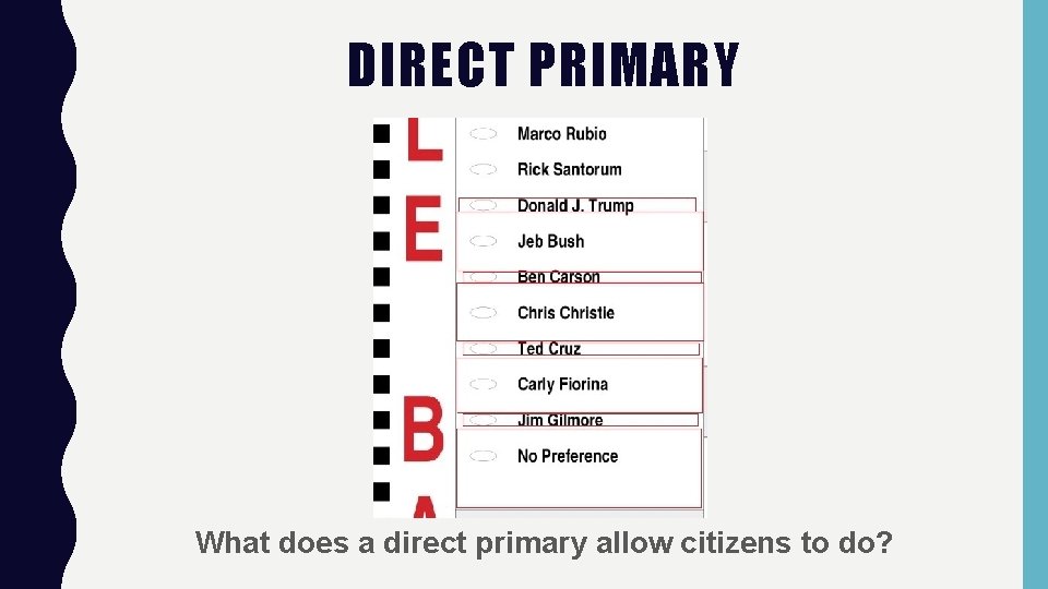 DIRECT PRIMARY What does a direct primary allow citizens to do? 