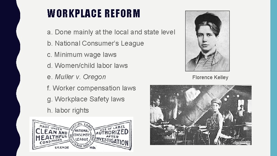 WORKPLACE REFORM a. Done mainly at the local and state level b. National Consumer’s
