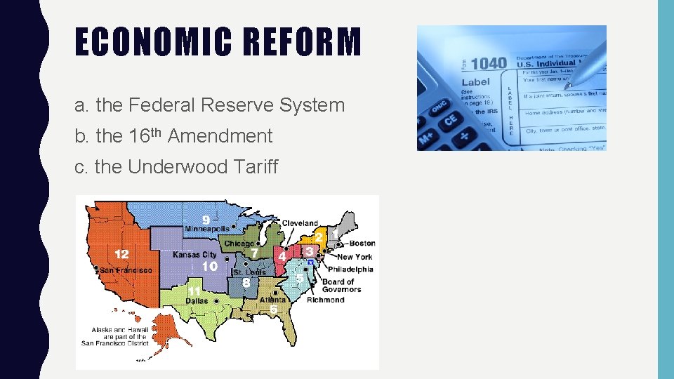 ECONOMIC REFORM a. the Federal Reserve System b. the 16 th Amendment c. the