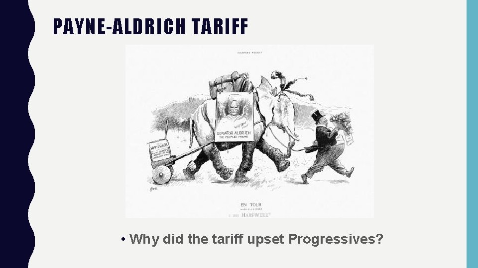 PAYNE-ALDRICH TARIFF • Why did the tariff upset Progressives? 