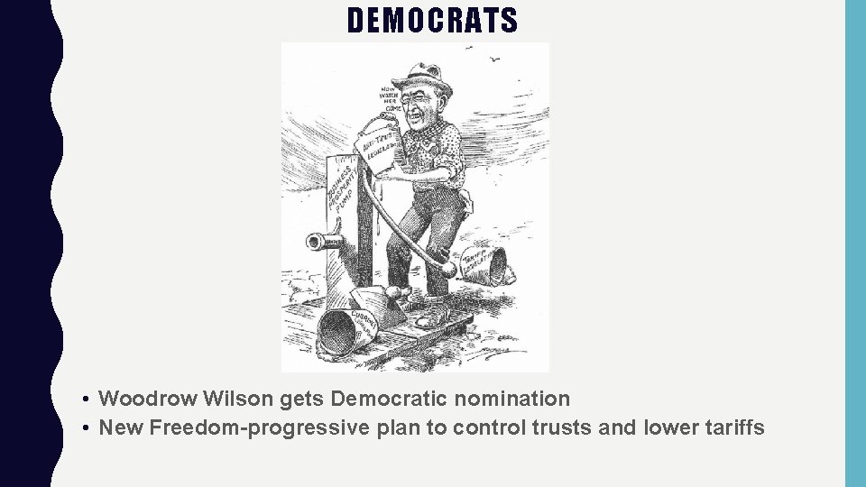 DEMOCRATS • Woodrow Wilson gets Democratic nomination • New Freedom-progressive plan to control trusts