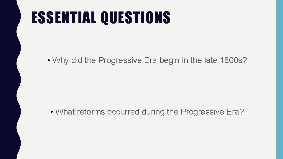 ESSENTIAL QUESTIONS • Why did the Progressive Era begin in the late 1800 s?